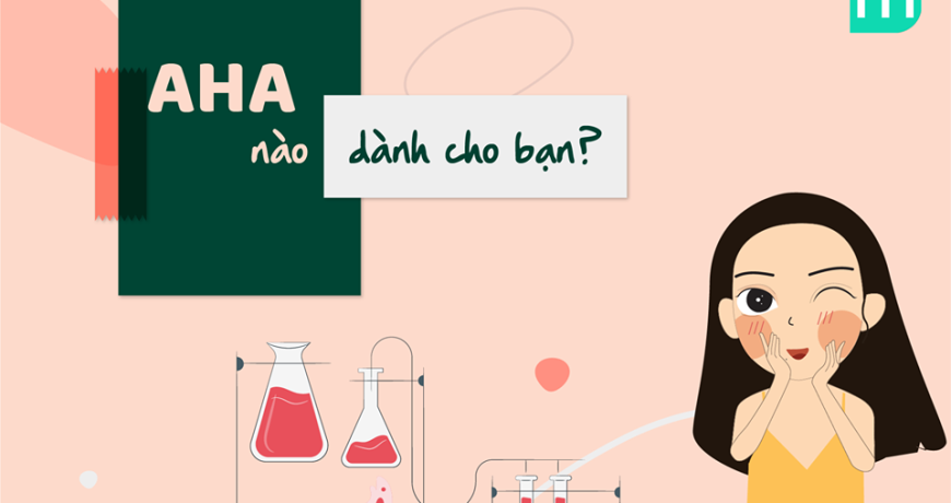 Phân Biệt Các Loại AHA - Loại Nào Dành Cho Bạn? phan-biet-cac-loai-aha-loai-nao-danh-cho-ban