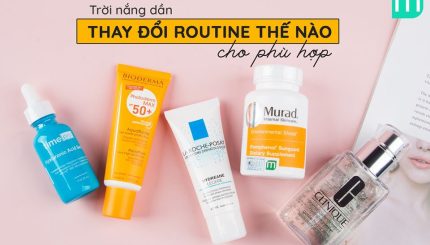 troi-nang-dan-thay-doi-routine-the-nao-cho-phu-hop