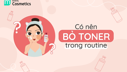 Có Nên Bỏ Toner Trong Routine? co-nen-bo-toner-trong-routine
