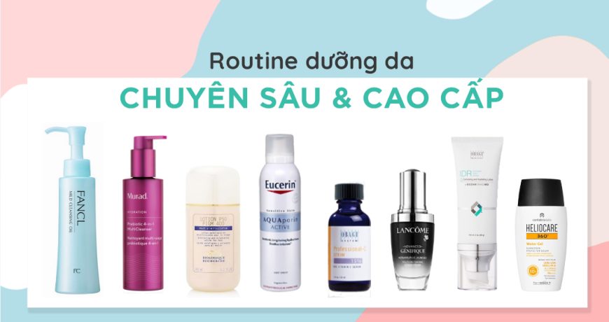 Routine Dưỡng Da Chuyên Sâu & Cao Cấp routine-duong-da-chuyen-sau-cao-cap