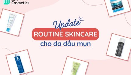 update-routine-skincare-cho-da-dau-mun-20203