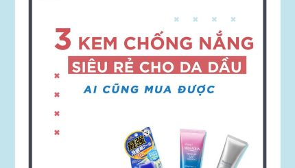 3-kem-chong-nang-cho-da-dau-ai-cung-mua-duoc