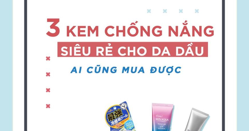 3-kem-chong-nang-cho-da-dau-ai-cung-mua-duoc