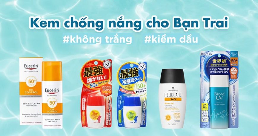 tong-hop-kem-chong-nang-khong-bong-kiem-dau-cho-ban-trai