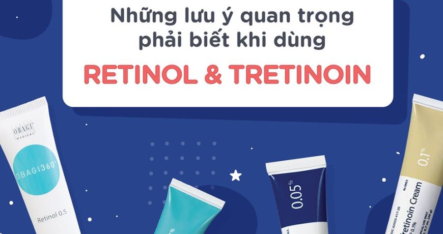 nhung-luu-y-quan-trong-phai-biet-khi-dung-retinol-tretinoin