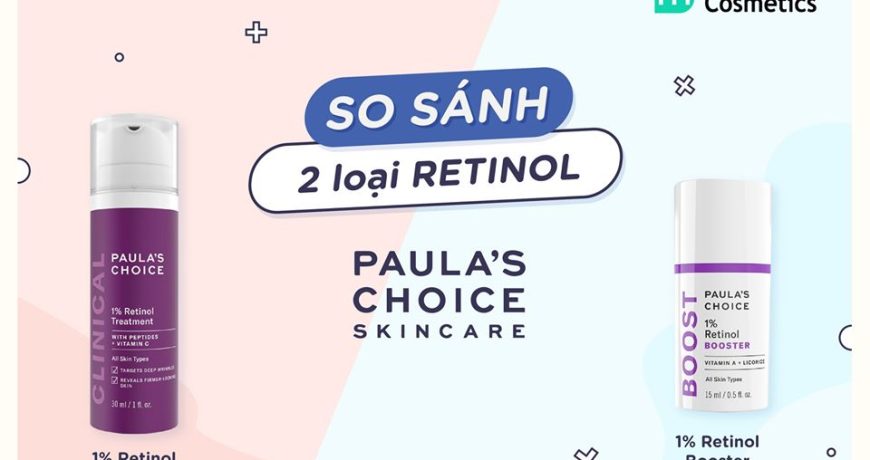 So Sánh 2 Loại Retinol Của Paula's Choice