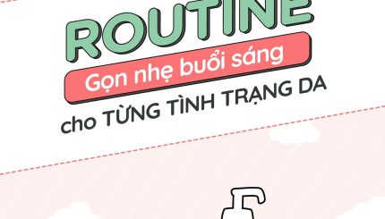 Routine Gọn Nhẹ Buổi Sáng Cho Từng Loại Da
