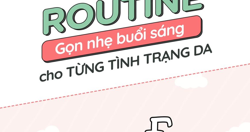 Routine Gọn Nhẹ Buổi Sáng Cho Từng Loại Da