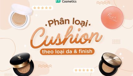 Tổng Hợp Các Loại Cushion Cho Từng Loại Da tong-hop-cac-loai-cushion-cho-tung-loai-da