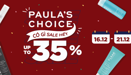 SALE UP TO 35% TOÀN BỘ SẢN PHẨM PAULA'S CHOICE