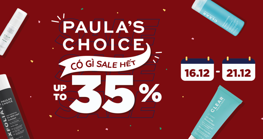 SALE UP TO 35% TOÀN BỘ SẢN PHẨM PAULA'S CHOICE