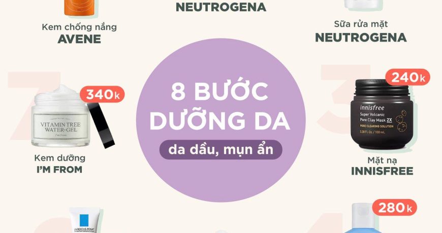 Routine "trọn gói" 8 bước dưỡng cho da dầu, mụn ẩn Routine "trọn gói" 8 bước dưỡng cho da dầu, mụn ẩn