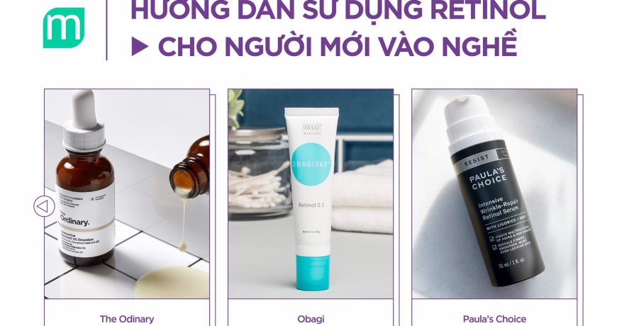 Hướng dẫn sử dụng Retinol cho người mới vào nghề Hướng dẫn sử dụng Retinol cho người mới vào nghề