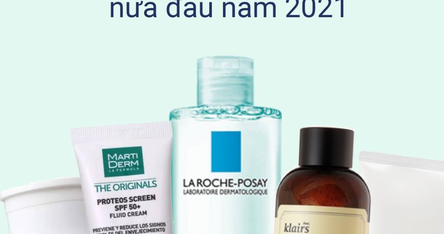 Tổng hợp 9 sản phẩm skincare best-seller nửa đầu năm 2021