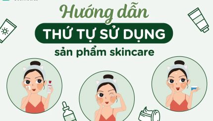 Hướng dẫn thứ tự sử dụng sản phẩm skincare