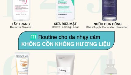 Routine 6 bước cho da nhạy cảm - Không cồn, không hương liệu