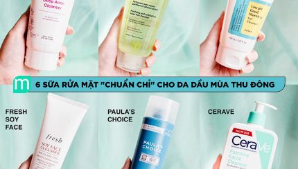 6 Sữa Rửa Mặt "Chuẩn Chỉ" Cho Da Dầu Mùa Thu Đông