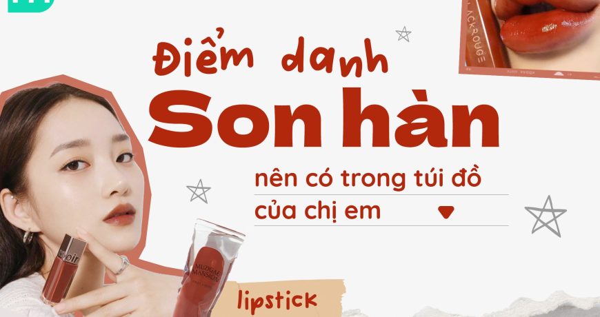 Điểm Danh Son Hàn Nên Có Trong Mọi Túi Đồ Của Chị Em Điểm Danh Son Hàn Nên Có Trong Mọi Túi Đồ Của Chị Em