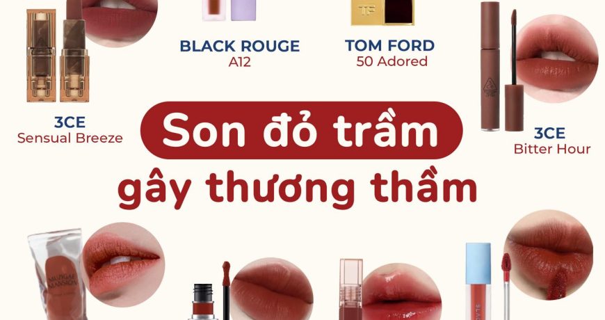 8 Màu Son Đỏ Trầm Gây Thương Thầm