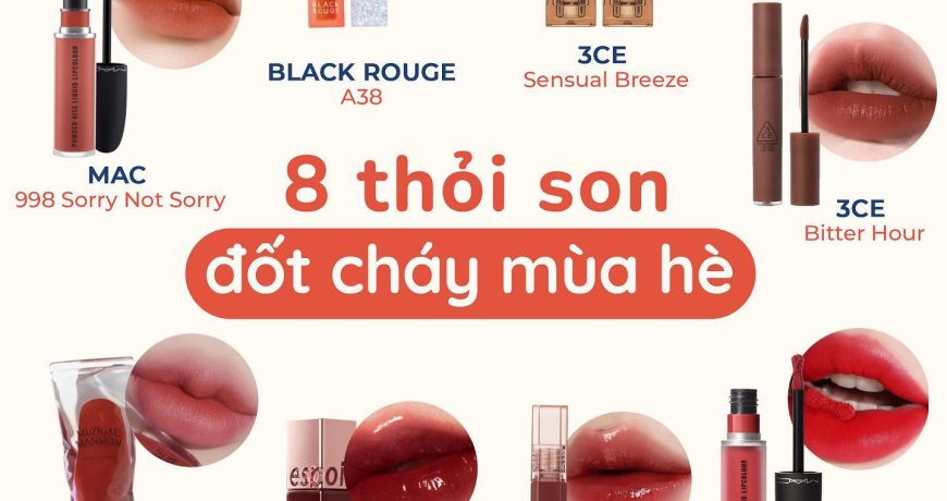 8 Màu Son Sẵn Sàng Đốt Cháy Mùa Hè Của Bạn