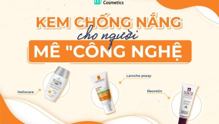 Kem Chống Nắng Cho Người Mê "Công Nghệ"