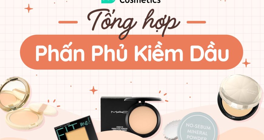 Tổng Hợp Phấn Phủ Kiềm Dầu