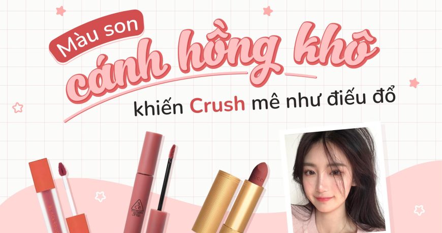 Tổng Hợp Son Màu Cánh Hồng Khô