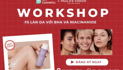[MINT COSMETICS X PAULA'S CHOICE] WORKSHOP: F5 LÀN DA VỚI BHA VÀ NIACINAMIDE