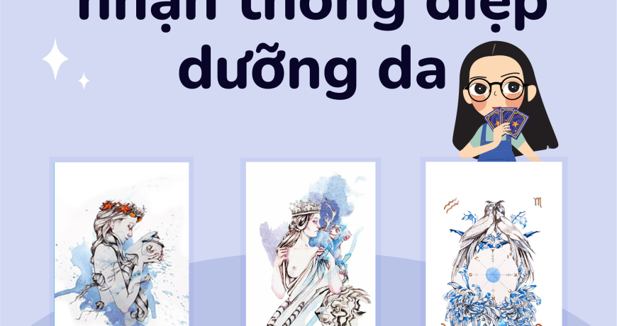Chuyên Mục Chọn Tụ Bài - Nhận Thông Điệp Dưỡng Da Chuyên Mục Chọn Tụ Bài - Nhận Thông Điệp Dưỡng Da