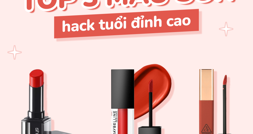 TOP 3 Màu Son Hack Tuổi Đỉnh Cao TOP 3 Màu Son Hack Tuổi Đỉnh Cao