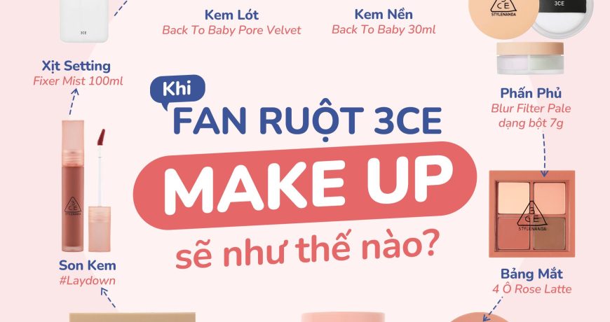 Fan Ruột 3CE Makeup Sẽ Như Thế nào??? Fan Ruột 3CE Makeup Sẽ Như Thế nào???