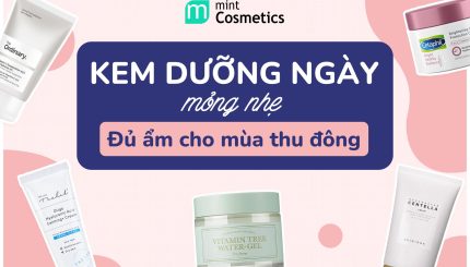 Kem Dưỡng Ngày Mỏng Nhẹ Đủ Ẩm Cho Mùa Thu Đông