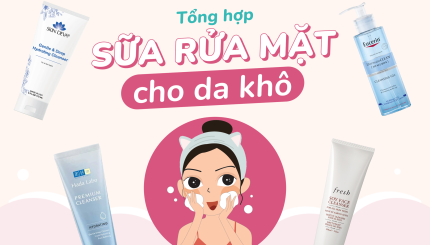 Tổng Hợp Sữa Rửa Mặt Cho Da Khô Tổng Hợp Sữa Rửa Mặt Cho Da Khô