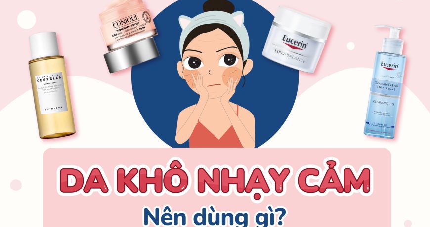 Da Khô Nhạy Cảm Nên Dùng Gì?