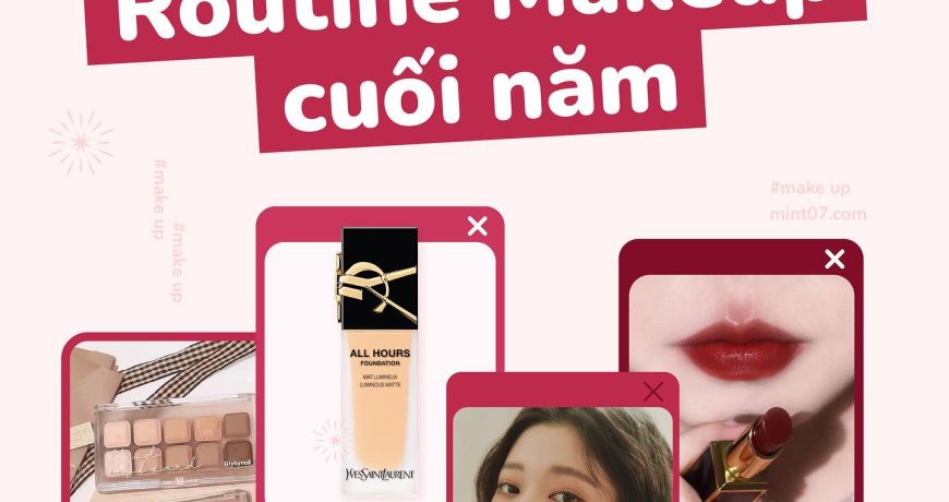 Gợi Ý Routine Makeup Cuối Năm 2022