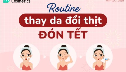 Routine Thay Da Đổi Thịt Đón Tết