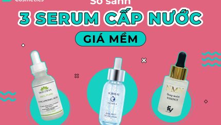 So Sánh 3 Serum Cấp Nước Giá Mềm