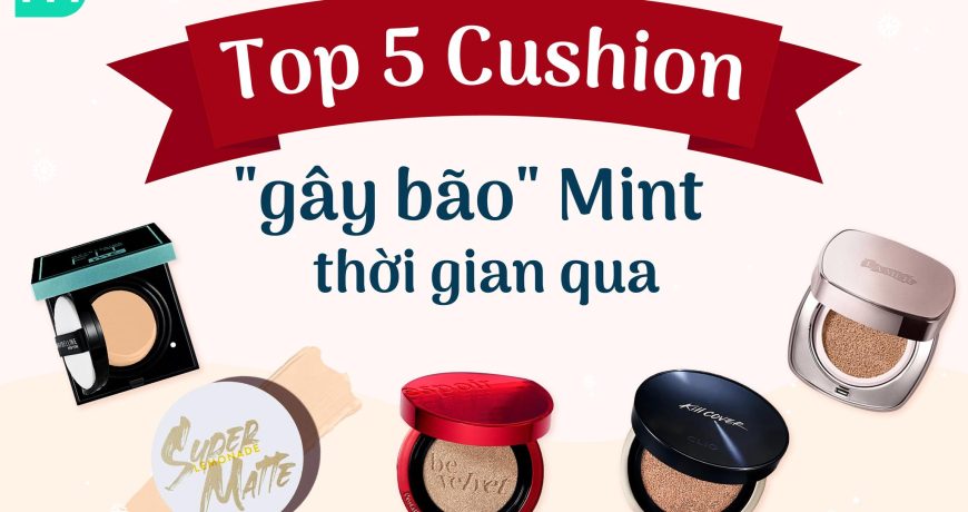 Top 5 Cushion "Gây Bão" Mint Cosmetics Thời Gian Qua