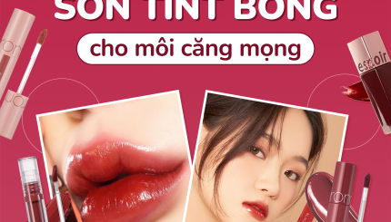 Tuyển Chọn Son Tint Bóng Cho Môi Căng Bóng