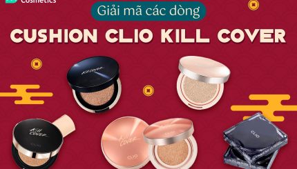 Giải Mã Các Dòng Cushion CLIO KILL COVER