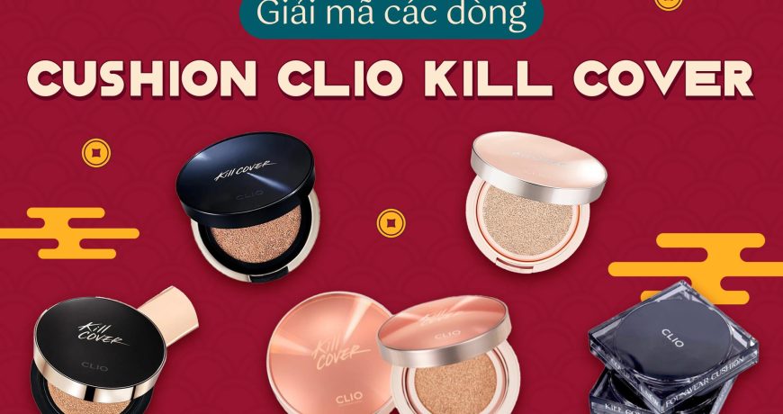 Giải Mã Các Dòng Cushion CLIO KILL COVER