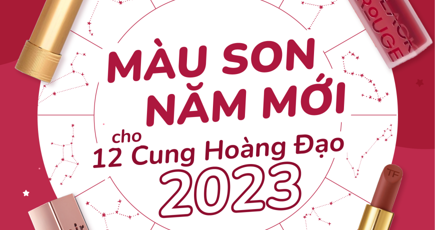 Màu Son Năm Mới Cho 12 Cung Hoàng Đạo 2023