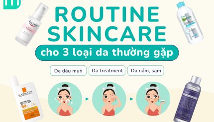 Routine Skincare Cho 3 Loại Da Thường Gặp