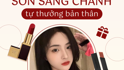 Tuyển Tập Son Sang Chảnh Tự Thưởng Bản Thân