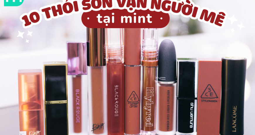 10 Thỏi Son Vạn Người Mê Tại Mint