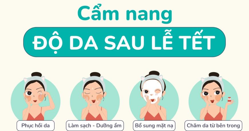 Cẩm Nang Dưỡng Da Sau Tết