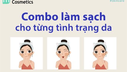 Gợi Ý Combo Làm Sạch Cho Từng Tình Trạng Da