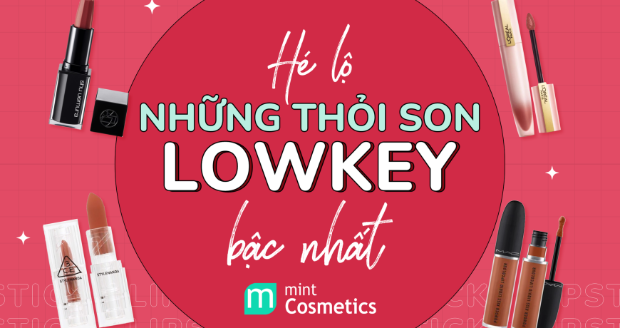 Những Màu Son "Lowkey" Không Phải Ai Cũng Biết Những Màu Son "Lowkey" Không Phải Ai Cũng Biết