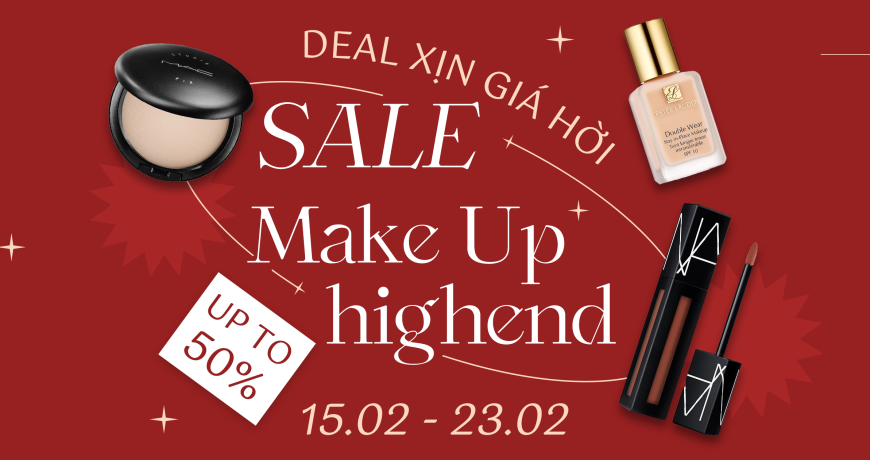DEAL XỊN GIÁ HỜI – SALE MAKEUP HIGHEND UPTO 50%