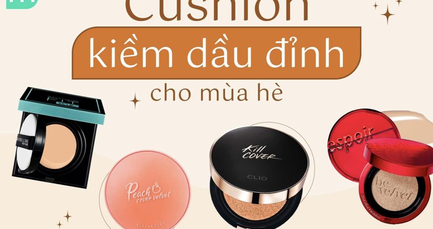 Cushion Kiềm Dầu Đỉnh Cho Mùa Hè
